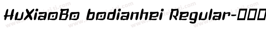 HuXiaoBo bodianhei Regular字体转换